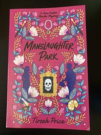 Manslaughter Park by Tirzah Price