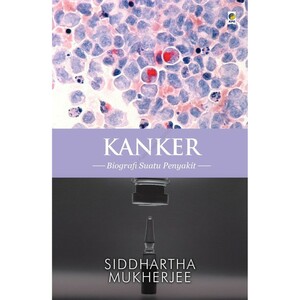 Kanker: Biografi Suatu Penyakit by Siddhartha Mukherjee