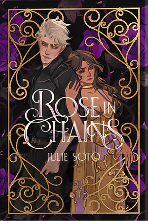Rose in Chains by Julie Soto