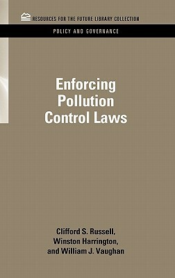 Enforcing Pollution Control Laws by Winston Harrington, William J. Vaughn, Clifford S. Russell