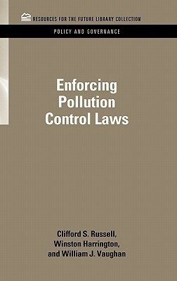 Enforcing Pollution Control Laws by William J. Vaughn, Clifford S. Russell, Winston Harrington