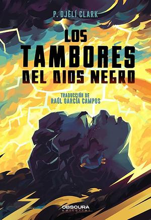 Los Tambores del Dios Negro by David G. Vaquero, Raúl García Campos, P. Djèlí Clark, P. Djèlí Clark