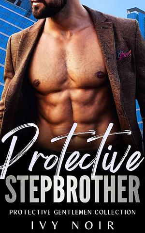 Protective Stepbrother  by Ivy Noir