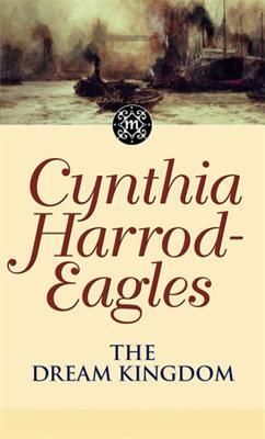 The Dream Kingdom by Cynthia Harrod-Eagles