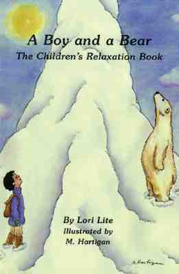 A Boy and a Bear: The Children's Relaxation Book by Lori Lite