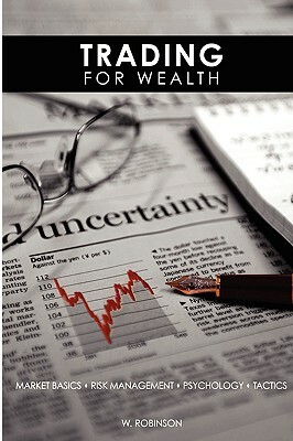 Trading for Wealth by W. Robinson