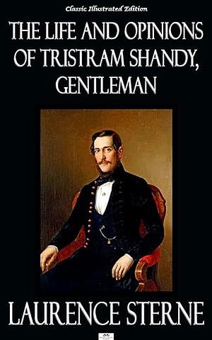 The Life and Opinions of Tristram Shandy, Gentleman by Laurence Sterne