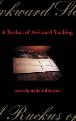 A Ruckus of Awkward Stacking by Matt Robinson