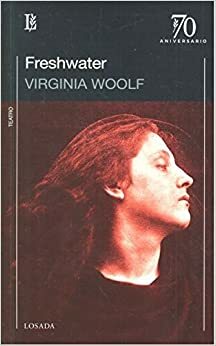FRESHWATER by Virginia Woolf