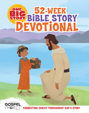 One Big Story 52-Week Bible Story Devotional by 