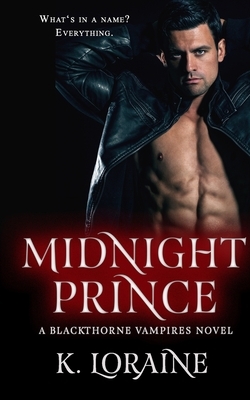 Midnight Prince: Blackthorne Bloodlines #1 by K. Loraine, Kim Loraine
