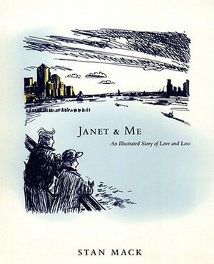 Janet & Me: An Illustrated Story of Love and Loss by Stan Mack