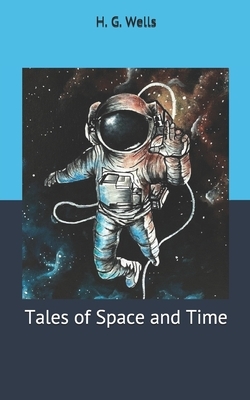 Tales of Space and Time by H.G. Wells