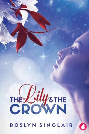 The Lily and the Crown by Roslyn Sinclair