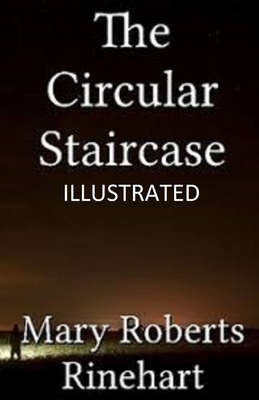 The Circular Staircase Illustrated by Mary Roberts Rinehart