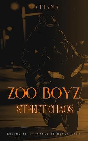 Zoo Boyz: Street Chaos by Tatiana Timmons