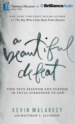 A Beautiful Defeat: Find True Freedom and Purpose in Total Surrender to God by Kevin Malarkey