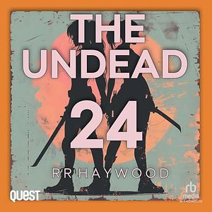 The Undead: Part 24 by RR Haywood