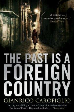 The Past is a Foreign Country by Gianrico Carofiglio