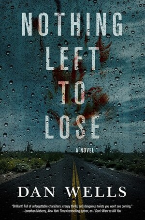 Nothing Left to Lose: A Novel by Dan Wells