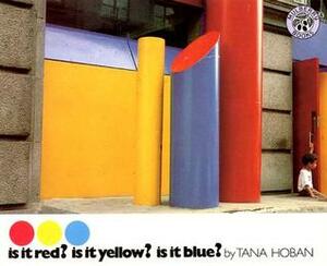 Is It Red? Is It Yellow?Is It Blue? by Tana Hoban