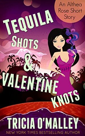 Tequila Shots & Valentine Knots by Tricia O'Malley