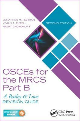 Osces for the Mrcs Part B: A Bailey & Love Revision Guide, Second Edition by Jonathan M. Fishman, Rajat Chowdhury, Vivian A. Elwell