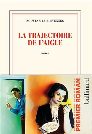 La trajectoire de l'aigle by Nolwenn Le Blevennec