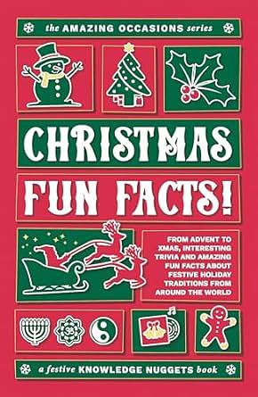 Christmas Fun Facts!: From Advent to Xmas, Interesting Trivia and Amazing Fun Facts about Festive Holiday Traditions from around the World by Marianne Jennings