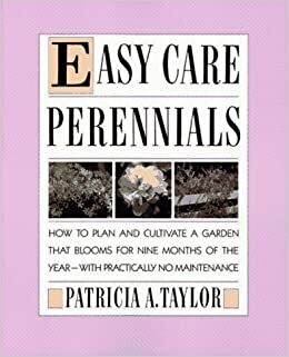 Easy Care Perennials by Patricia A. Taylor