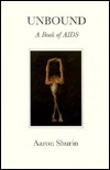 Unbound: A Book of AIDS by Aaron Shurin
