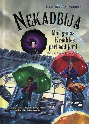 Nekadbija: Moriganas Kraukles pārbaudījumi by Jessica Townsend