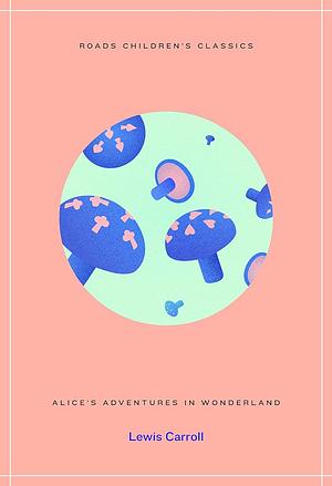 Alice's Adventures in Wonderland by Lewis Carroll