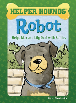 Robot Helps Max and Lily Deal with Bullies by Caryn Rivadeneira