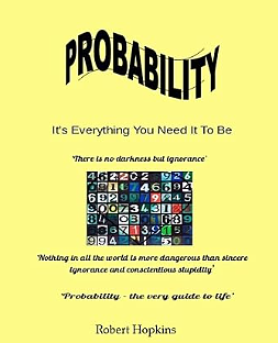 Probability: It's Everything You Need It to Be by Robert Hopkins
