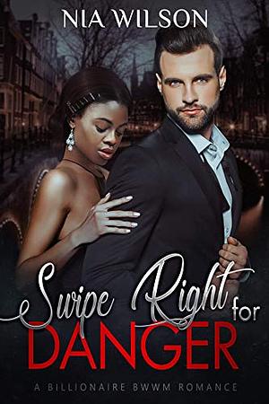 Swipe Right for Danger : A BWWM Romance by Nia Wilson