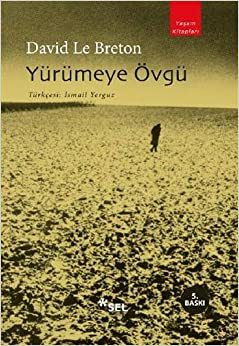 Yürümeye Övgü by David Le Breton