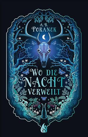 Wo die Nacht verweilt: Slawische Folklore trifft auf romantische Fantasy - der NYT-Bestseller jetzt auf Deutsch in der 1. Auflage mit wunderschönem Farbschnitt! by A. B. Poranek