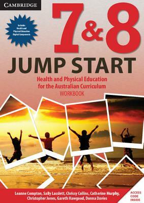 Jump Start Years 7 and 8 for the Australian Curriculum Workbook and Health/Pe by Sally Lasslett, Leanne Compton, Chrissy Collins