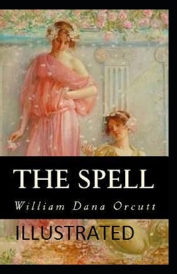 The Spell Illustrated by William Dana Orcutt