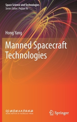 Manned Spacecraft Technologies by Hong Yang