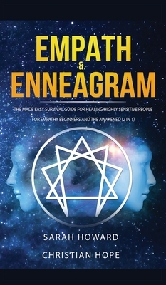 Empath & Enneagram: The made easy survival guide for healing highly sensitive people - For empathy beginners and the awakened (2 in 1) by Sarah Howard