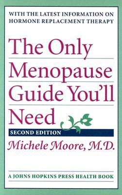 The Only Menopause Guide You'll Need by Michele C. Moore