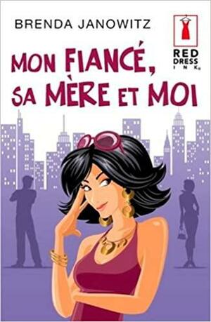 Mon fiancé, sa mère et moi by Brenda Janowitz