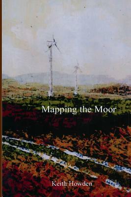 Mapping the Moor by Keith Howden