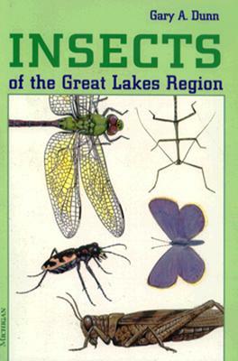 Insects of the Great Lakes Region by Gary A. Dunn