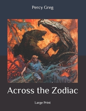 Across the Zodiac: Large Print by Percy Greg