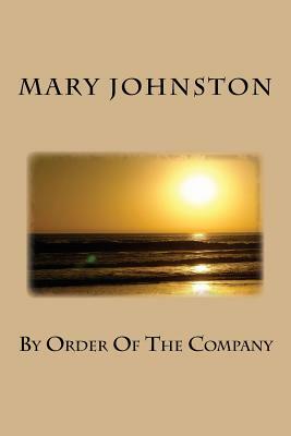 By Order Of The Company by Mary Johnston
