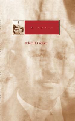 Rockets by Robert Hutchings Goddard, R. Goddard
