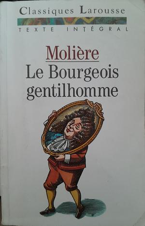 Le Bourgeois Gentilhomme by Molière